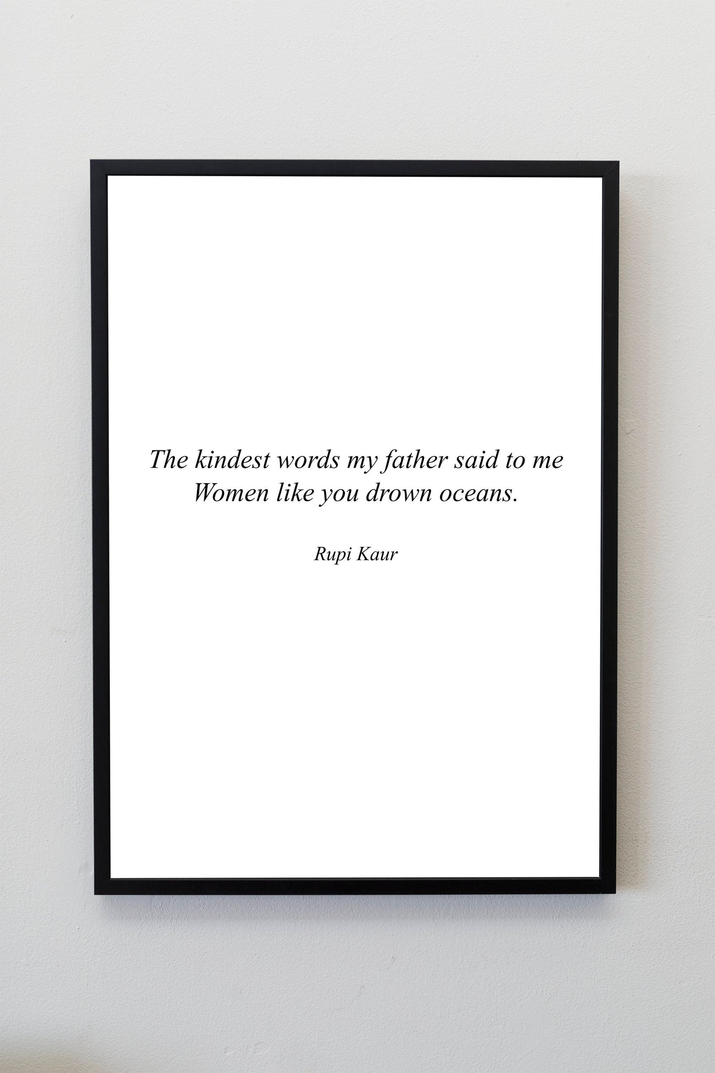 Rupi Kaur Quote Print | Rupi Kaur Poem Print | Rupi Kaur Quote Wall Art | Author Quote Wall Decor | Father Daughter Gift | Women Empowerment
