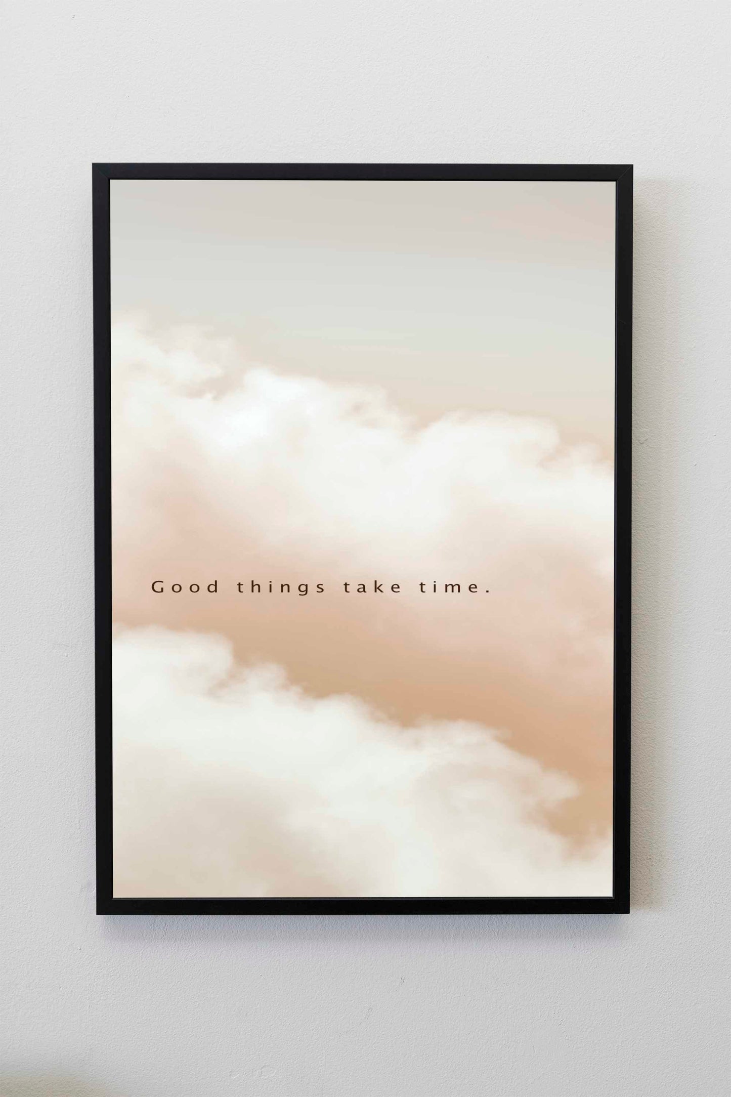 Good things take time Quote Poster | Motivational Prints | Inspirational Quotes | Positive Quote Wall Art | Aesthetic Bedroom Decor